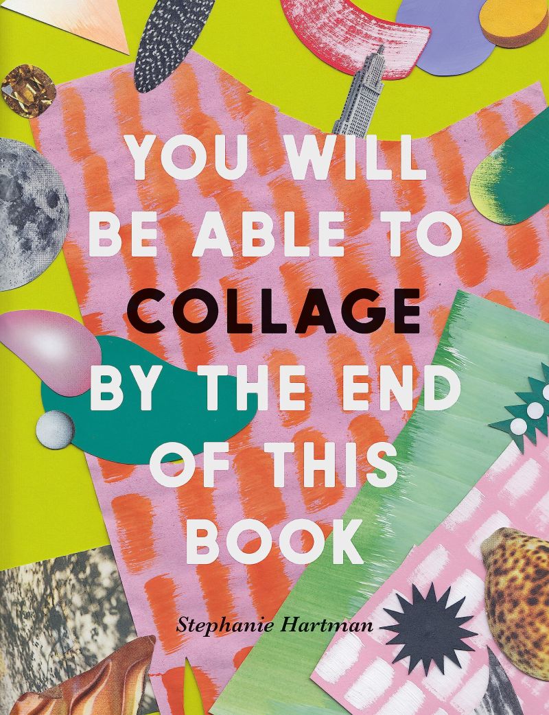 YOU WILL BE ABLE TO COLLAGE THE END OF THIS BOOK